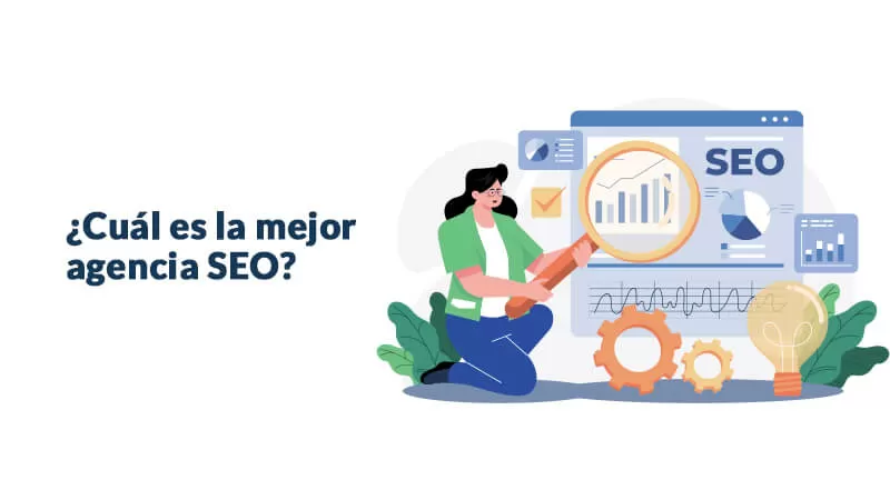Las mejores Agencias SEO 4 ¿Cuál es la mejore agencia SEO?